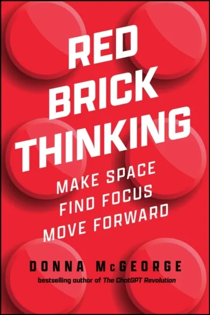 Red Brick Thinking: Make Space. Find Focus. Move Forward.  9781394360840