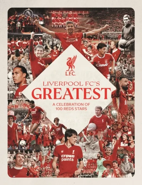 Liverpool FC's Greatest - A Celebration of 100 Reds Stars  9781916811874