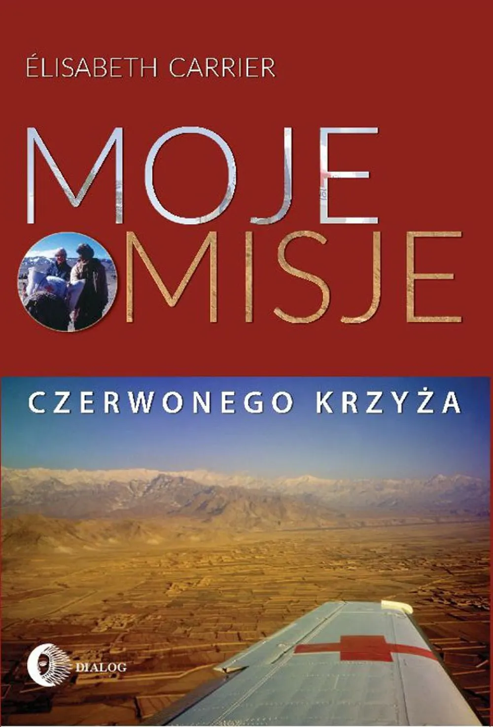 Moje misje Czerwonego Krzyża 9788380024960