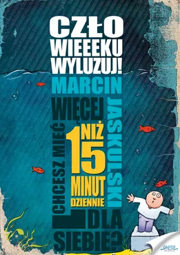 Człowieeeku, wyluzuj! Chcesz mieć więcej niż 15 minut dziennie? (e-book) 9788377012789