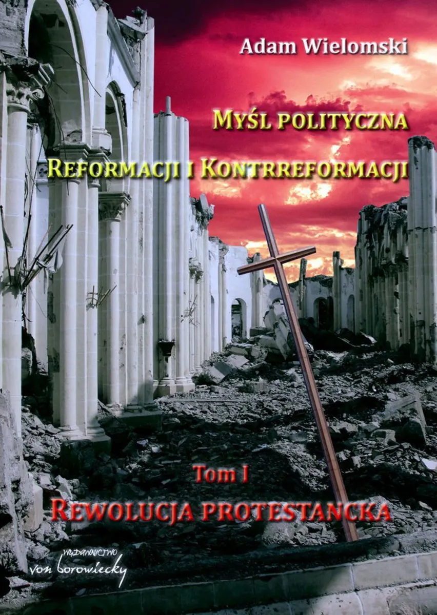 Myśl polityczna Reformacji i Kontrreformacji. 1. Myśl polityczna Reformacji i Kontrreformacji. Rewol (e-book) 9788365806932
