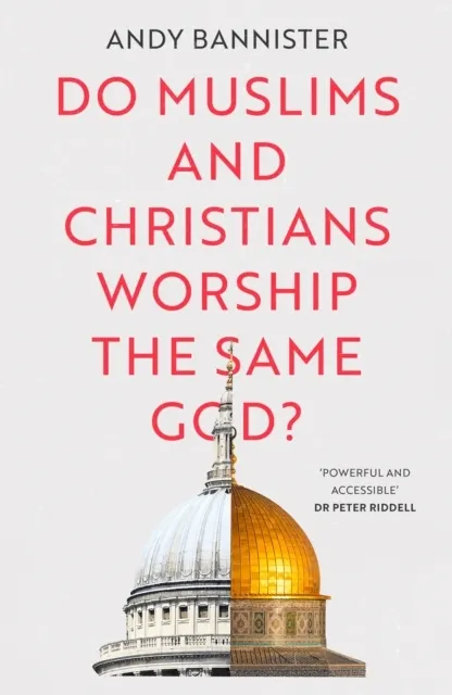 Do Muslims and Christians Worship the Same God?  9781789742299