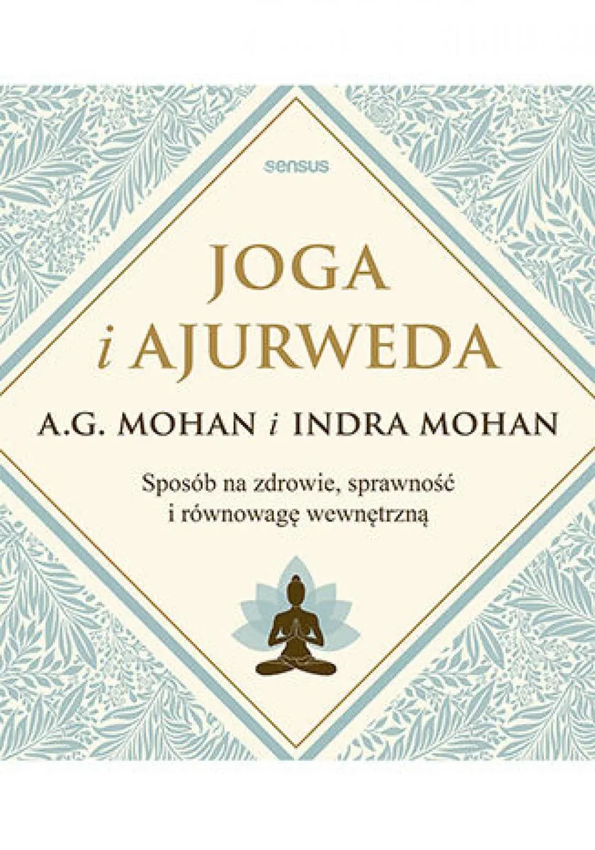 Joga i ajurweda. Sposób na zdrowie, sprawność i równowagę wewnętrzną 9788328384736