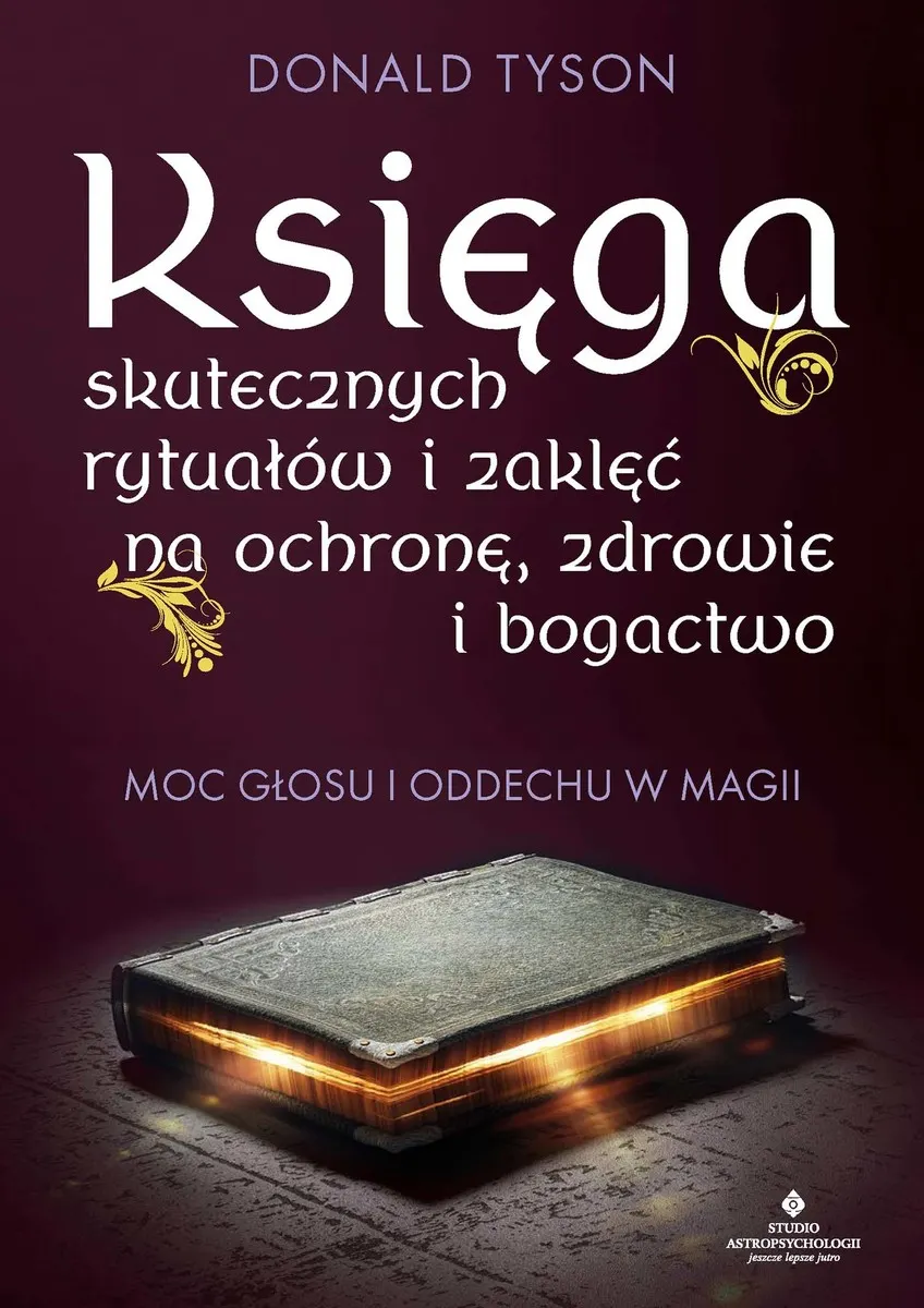 Księga skutecznych rytuałów i zaklęć na ochronę, zdrowie i bogactwo. Moc głosu i oddechu w magii (e-book) 9788383017761