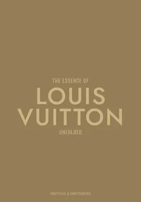 The Essence of Louis Vuitton: Unfolded  9788794190596