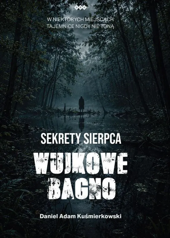 Sekrety Sierpca. Wujkowe Bagno  9788380118577