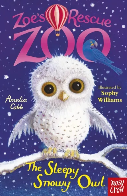 Zoe's Rescue Zoo: The Sleepy Snowy Owl 9780857637024