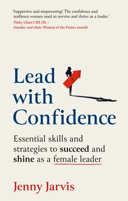 Lead with Confidence: Essential skills and strategies to succeed and shine as a female leader  9781915483584