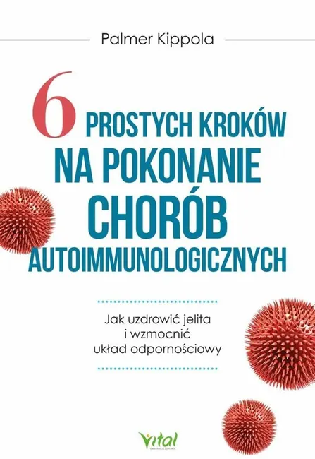 6 prostych kroków na pokonanie chorób autoimmunol. 9788384290620