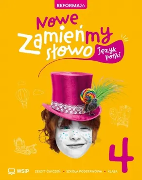 Język polski SP 4 Zamieńmy słowo. Zeszyt ćwiczeń 9788302233197