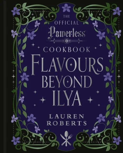Flavours Beyond Ilya: The Official Powerless Cookbook  9798886744866