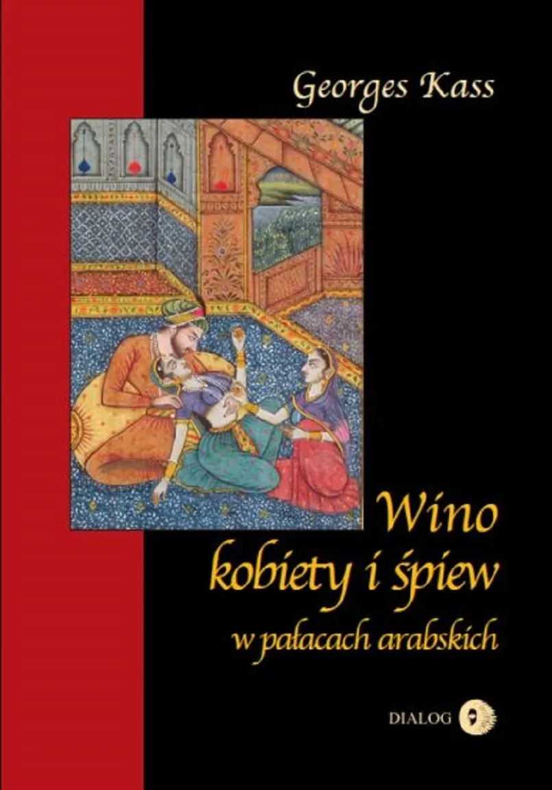 Wino, kobiety i śpiew. w pałacach arabskich (e-book) 9788363778422