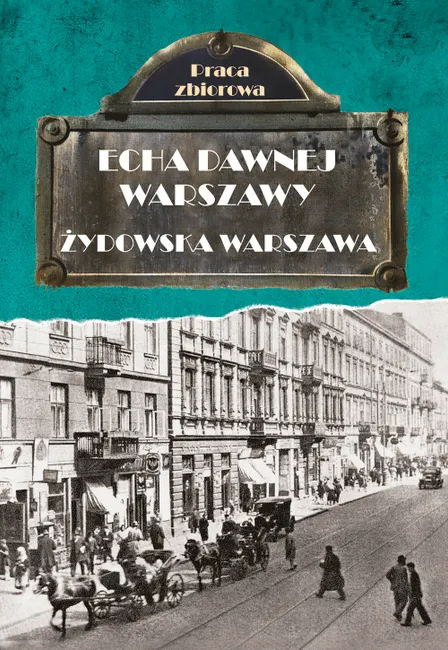 Echa dawnej Warszawy. Żydowska Warszawa 9788366195141