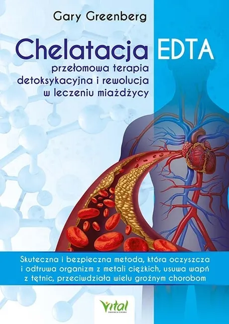 Chelatacja EDTA - przełomowa terapia detoksykacyjna i rewolucja w leczeniu miażdżycy 9788381687942