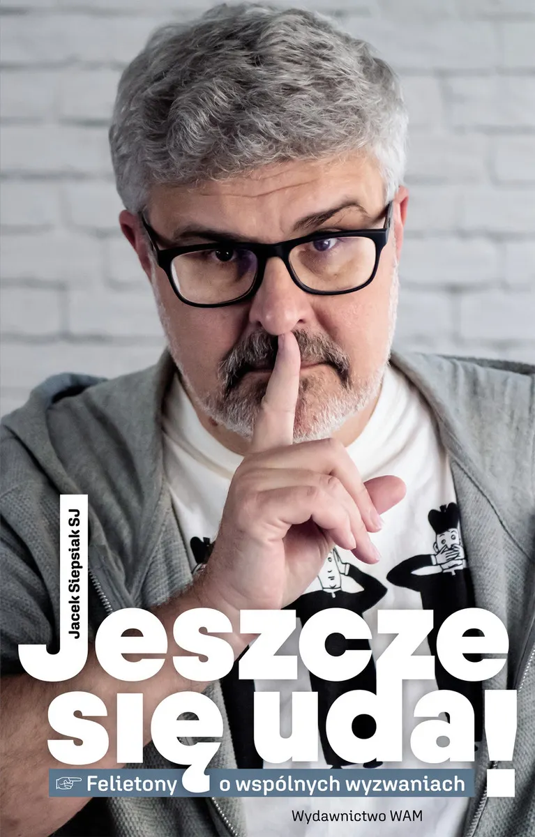 Jeszcze się uda! Felietony o wspólnych wyzwaniach  9788327719478