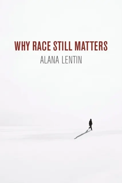 Why Race Still Matters  9781509535712