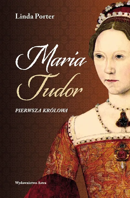Maria Tudor. Pierwsza królowa 9788366625303