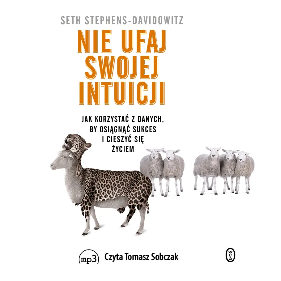 Nie ufaj swojej intuicji. Jak korzystać z danych, by osiągnąć sukces i cieszyć się życiem (plik audio) 9788308081853