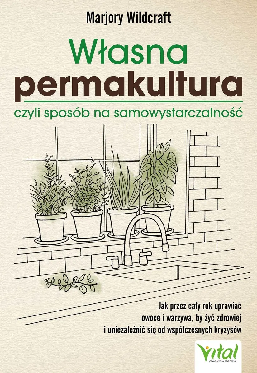 Własna permakultura, czyli sposób na samowystarczalność. Jak przez cały rok uprawiać owoce i warzywa 9788382726367