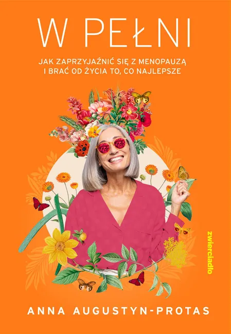 W pełni. Jak zaprzyjaźnić się z menopauzą i brać od życia to, co najlepsze 9788381325950