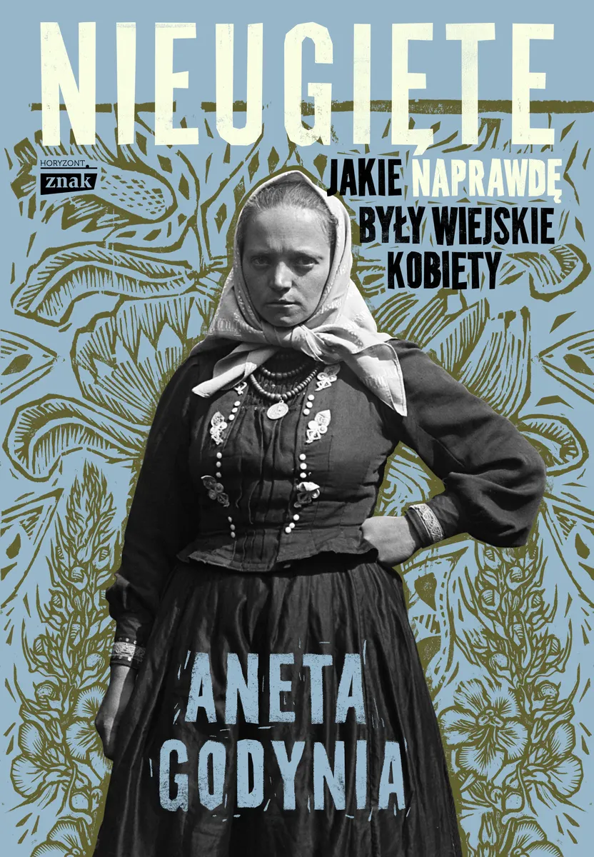 Nieugięte. Jakie naprawdę były wiejskie kobiety (e-book) 9788384276099