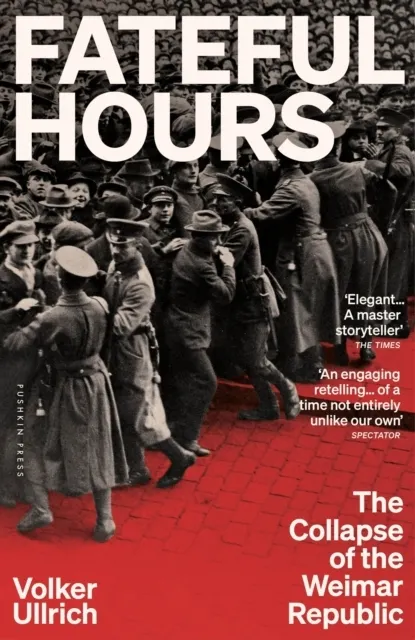 Fateful Hours: The Collapse of the Weimar Republic  9781805332817