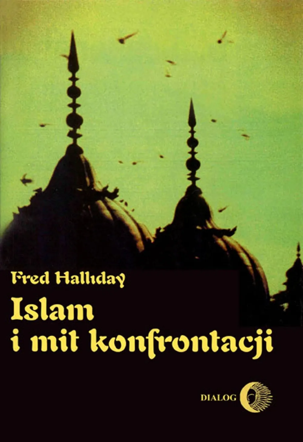 Islam i mit konfrontacji. Religia i polityka na Bliskim Wschodzie 9788380024991