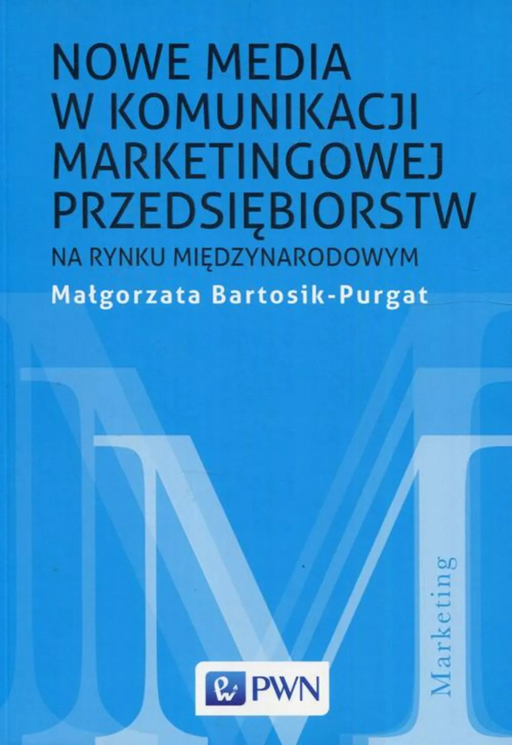 Nowe media w komunikacji marketingowej na rynku międzynarodowym (e-book) 9788301203290