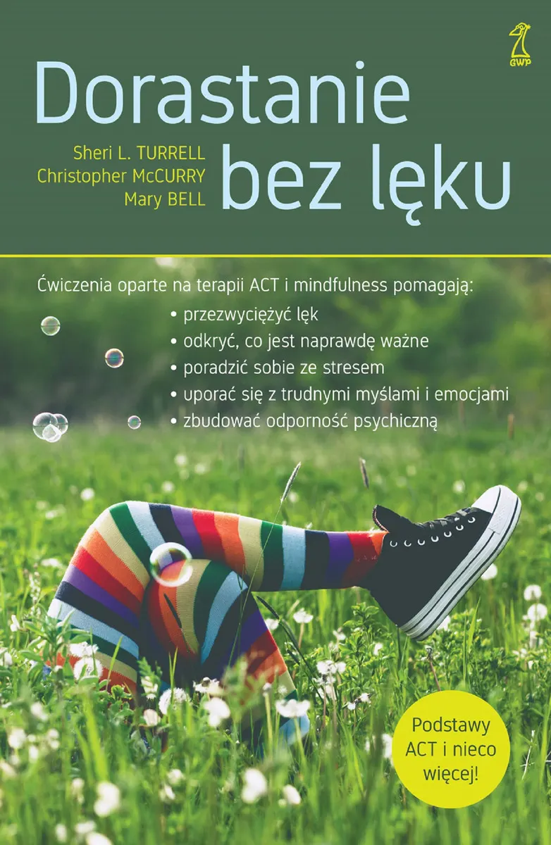 Dorastanie bez lęku. Ćwiczenia oparte na terapii ACT i mindfulness 9788374898621
