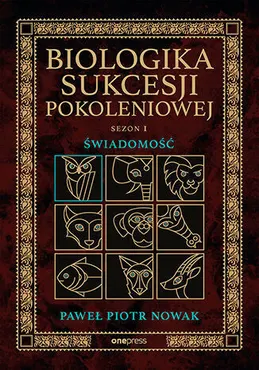 Biologika Sukcesji Pokoleniowej. Sezon I. Świadomość 9788328914230