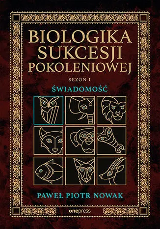 Biologika Sukcesji Pokoleniowej. Sezon I. Świadomość 9788328914230