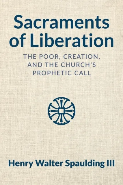 Sacraments of Liberation  9781640658943