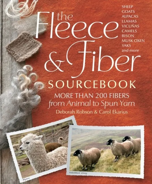 The Fleece and Fiber Sourcebook: More Than 200 Fibers, from Animal to Spun Yarn 9781603427111