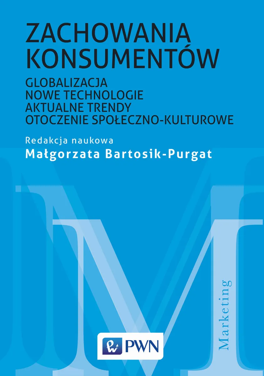 Zachowania konsumentów. Globalizacja, nowe technologie, aktualne trendy, otoczenie społeczno-kulturo  9788301194604