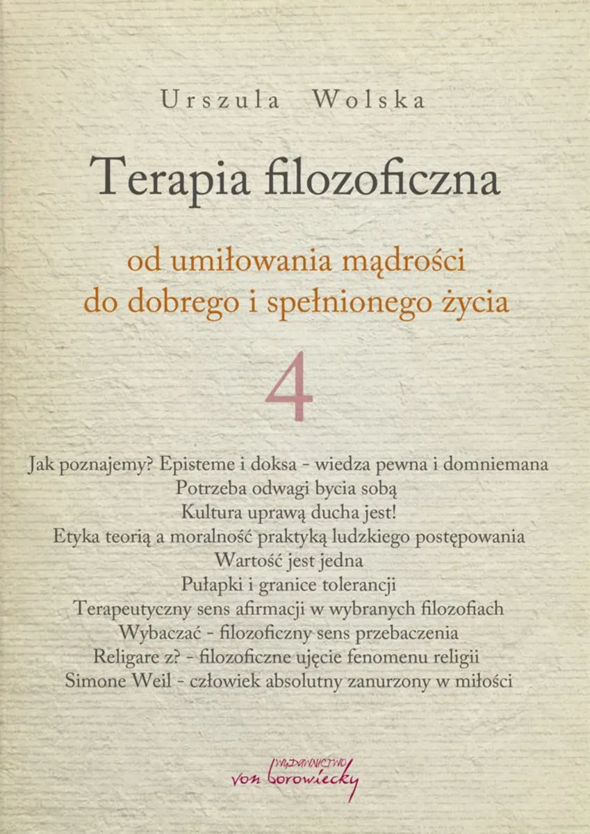 Terapia filozoficzna - od umiłowania mądrości do dobrego i spełnionego życia, t.4 9788366480193