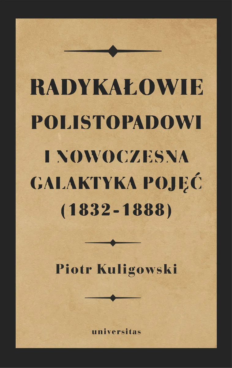 Okładka:Radykałowie polistopadowi i nowoczesna galaktyka pojęć (1832–1888) 