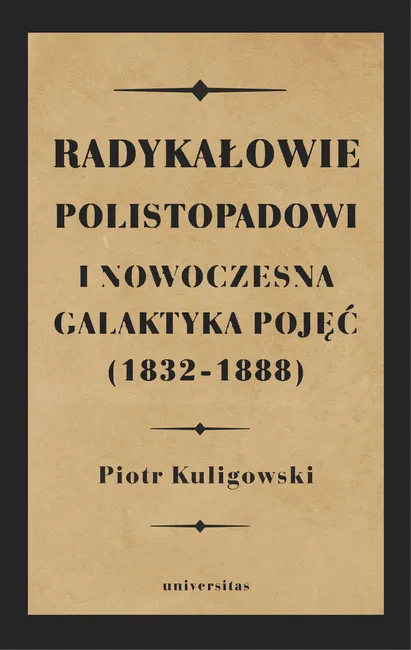 Radykałowie polistopadowi i nowoczesna galaktyka pojęć (1832–1888) 9788324264896