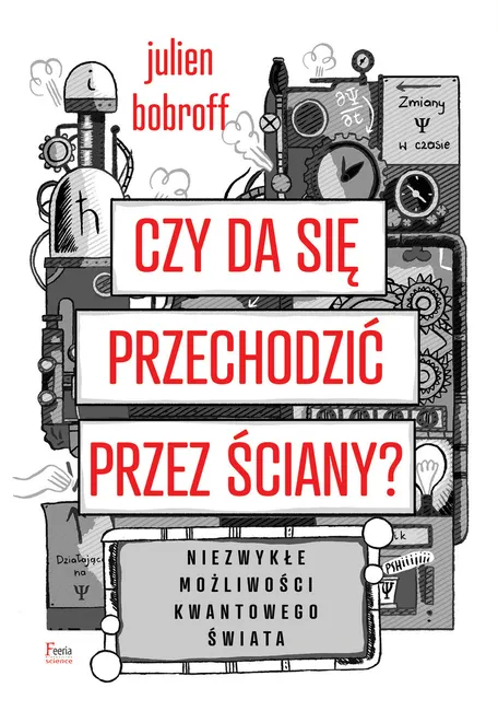 Czy da się przechodzić przez ściany? Niezwykłe możliwości kwantowego świata 9788382251388