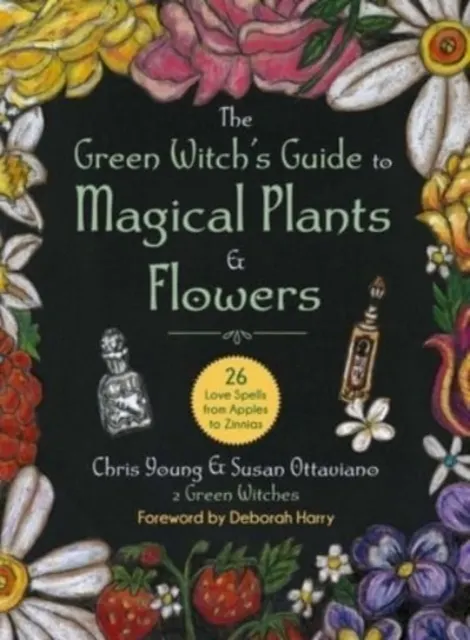 The Green Witch's Guide to Magical Plants & Flowers: 26 Love Spells from Apples to Zinnias   9781510775664