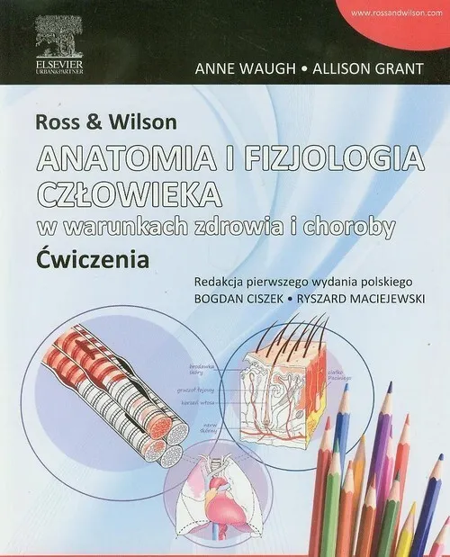 Ross & Wilson Anatomia i fizjologia człowieka w warunkach zdrowia i choroby ćwiczenia  9788376097626