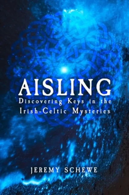 Aisling: Discovering Keys in the Irish-Celtic Mysteries  9781959883173