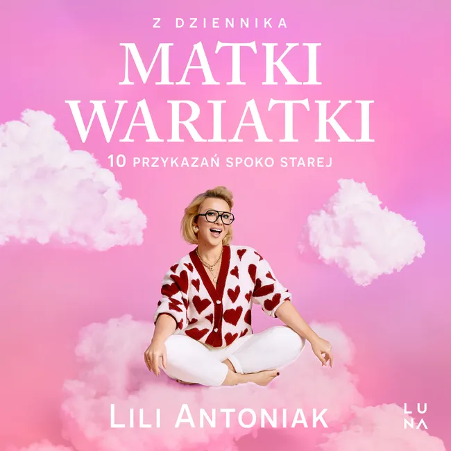 Z dziennika matki wariatki. 10 przykazań Spoko Starej 9788368647914