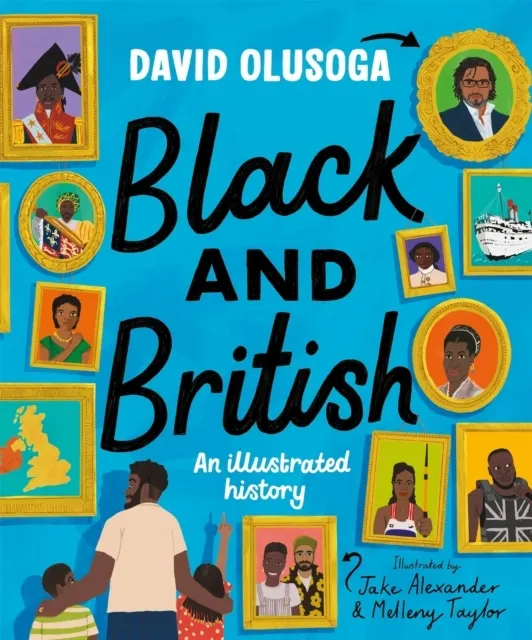 Black and British: an illustrated history for young readers  9781529052947