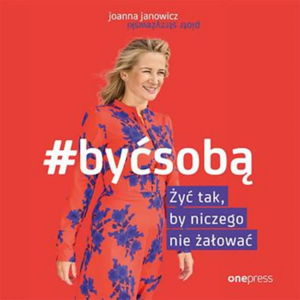 #BYĆ SOBĄ. Żyć tak, by niczego nie żałować (plik audio) 9788328356658
