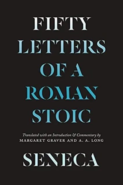 Seneca: Fifty Letters of a Roman Stoic  9780226782935