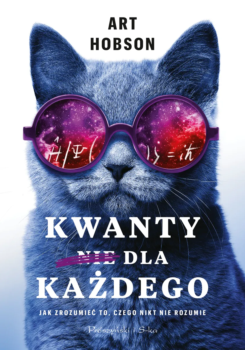Kwanty dla każdego. Jak zrozumieć to, czego nikt nie rozumie  9788382952643