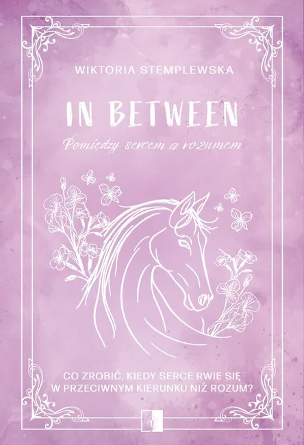 In Between. Pomiędzy sercem a rozumem 9788384182420