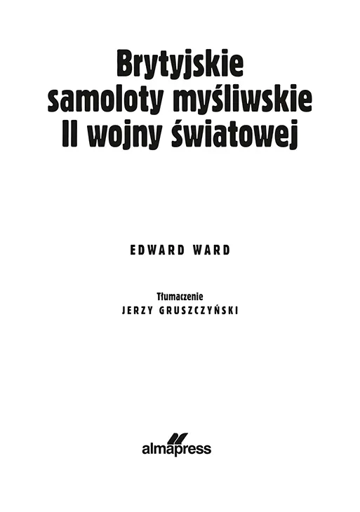 Brytyjskie samoloty myśliwskie II wojny światowej 9788370209643