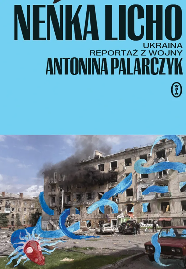 Neńka licho. Ukraina. Reportaż z wojny 9788308094303