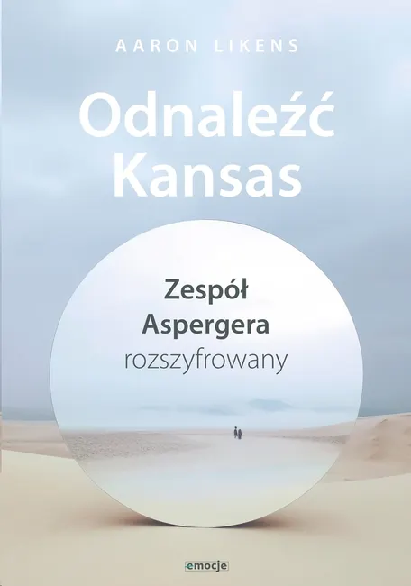 Odnaleźć Kansas. Zespół Aspergera rozszyfrowany 9788368031362
